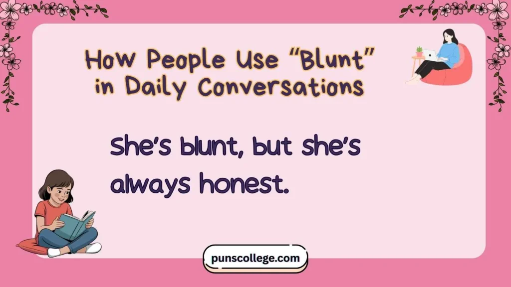 How People Use “Blunt” in Daily Conversations