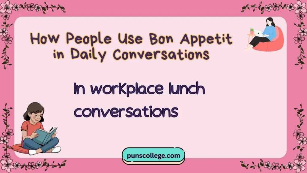 How People Use Bon Appetit in Daily Conversations