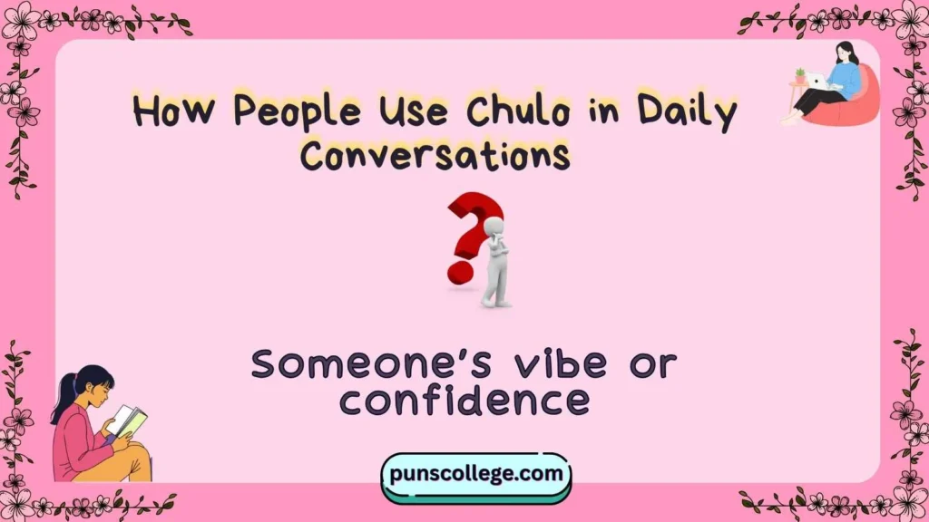 How People Use Chulo in Daily Conversations