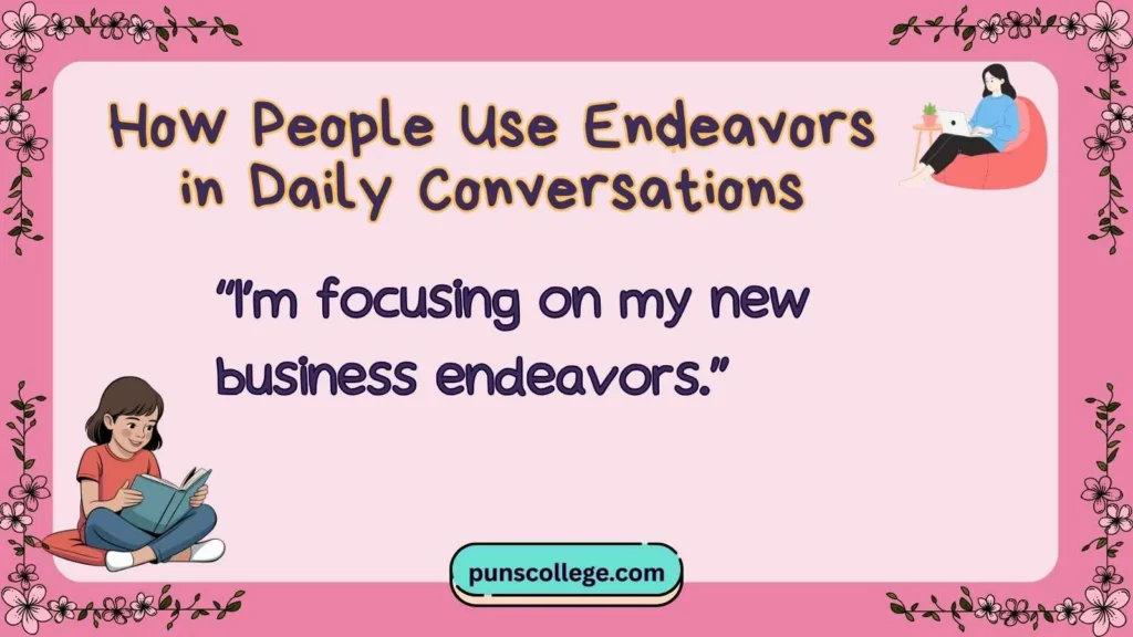 How People Use Endeavors in Daily Conversations