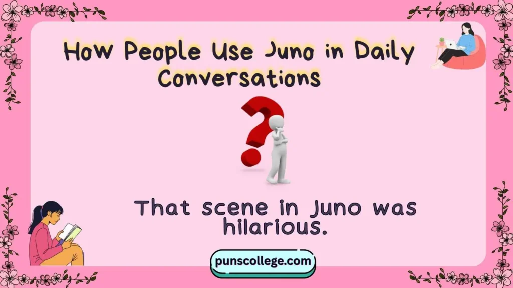 How People Use Juno in Daily Conversations