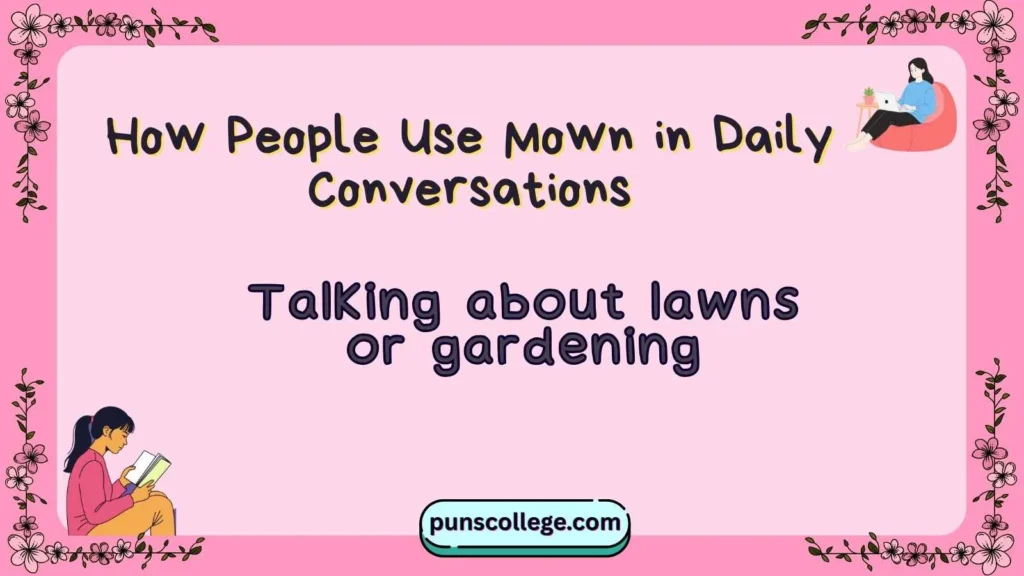 How People Use Mown in Daily Conversations