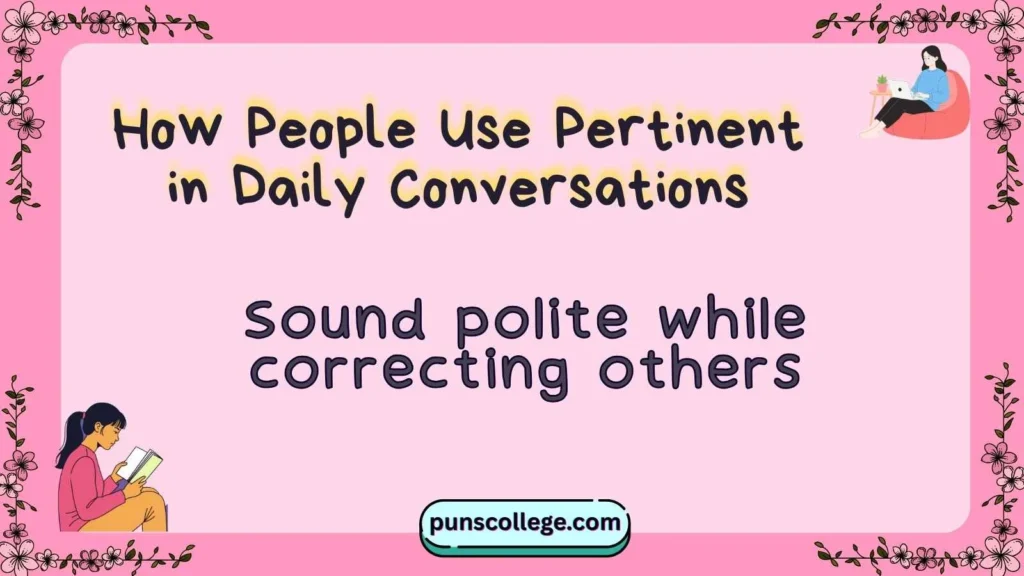 How People Use Pertinent in Daily Conversations