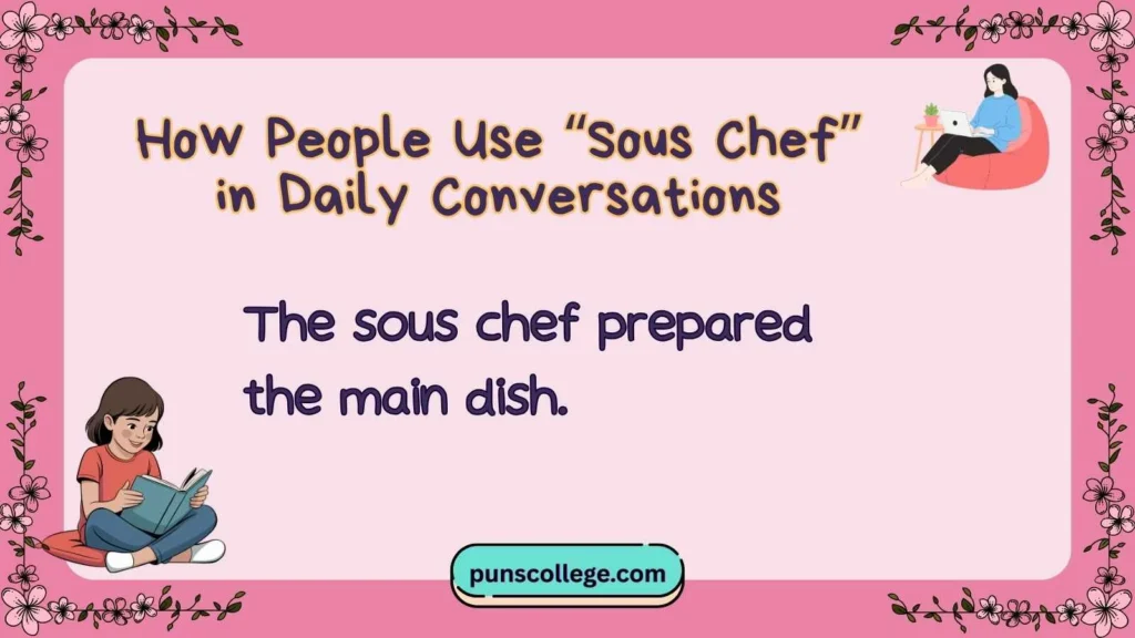 How People Use “Sous Chef” in Daily Conversations