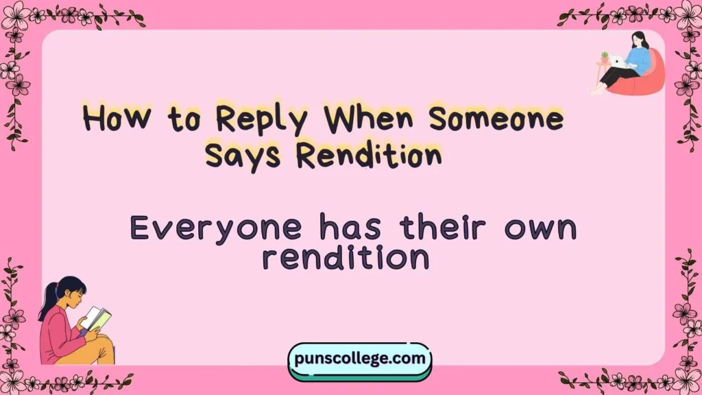 How to Reply When Someone Says Rendition