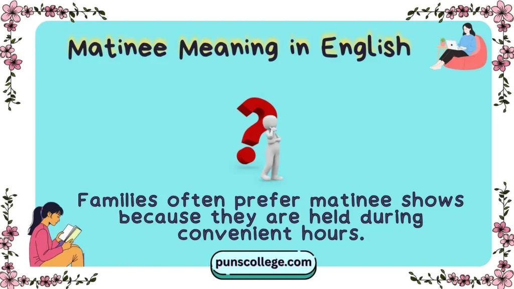 Matinee Meaning in English