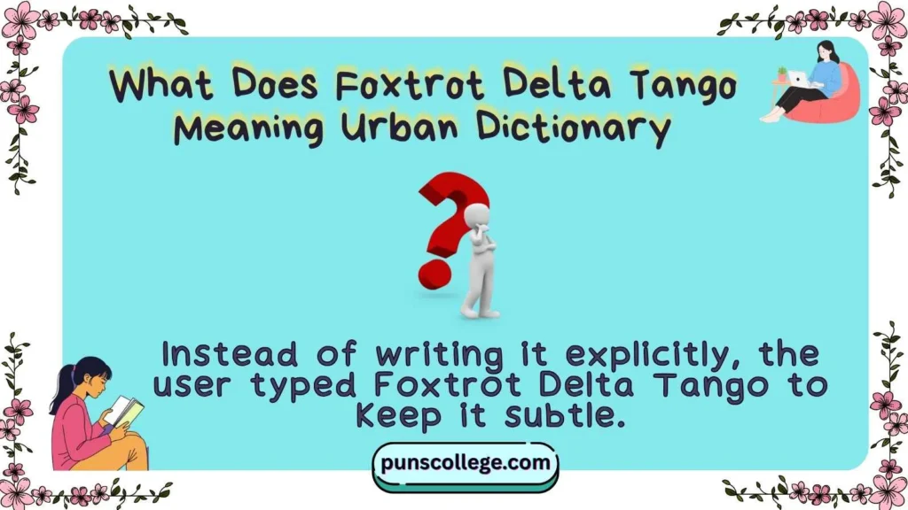 What Does Foxtrot Delta Tango Meaning Urban Dictionary