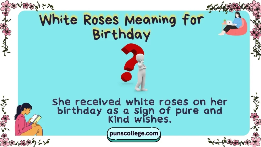 White Roses Meaning for Birthday