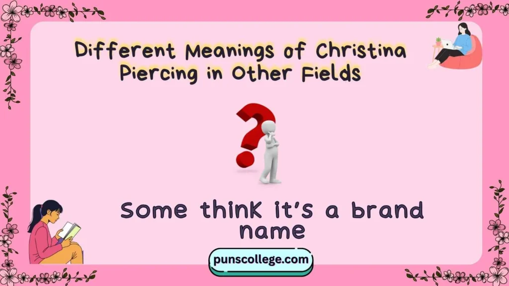 Different Meanings of Christina Piercing in Other Fields