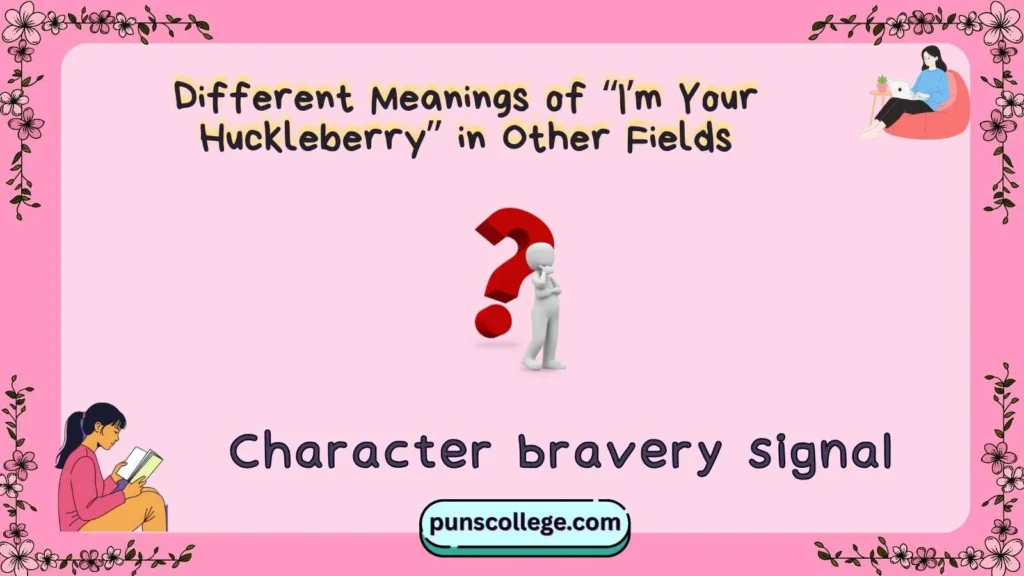 Different Meanings of “I’m Your Huckleberry” in Other Fields