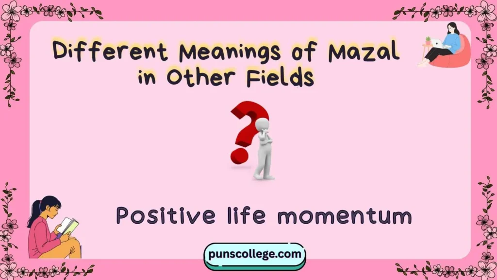 Different Meanings of Mazal in Other Fields