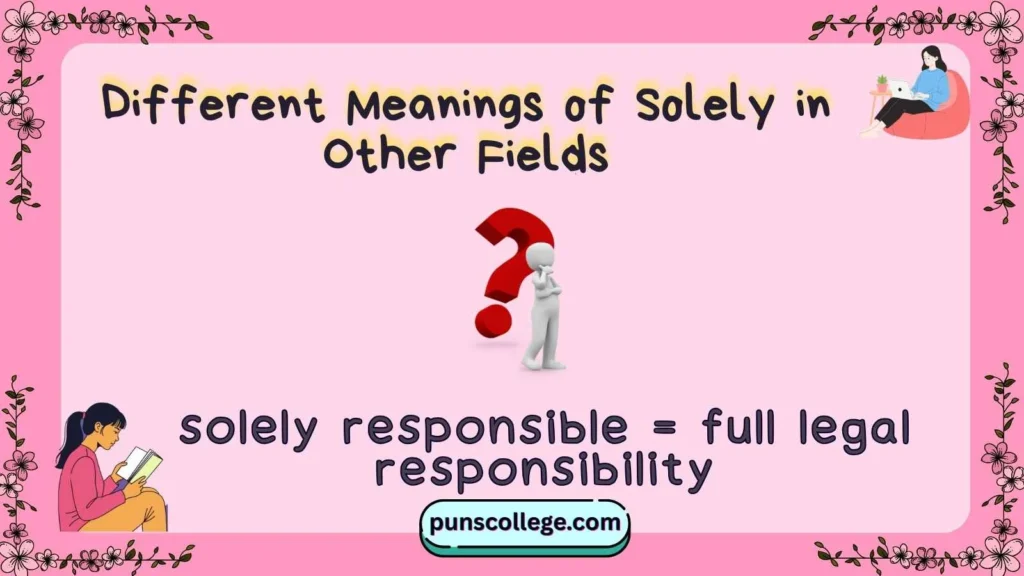 Different Meanings of Solely in Other Fields