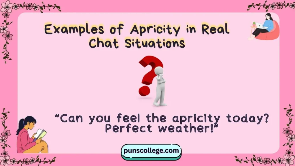 Examples of Apricity in Real Chat Situations