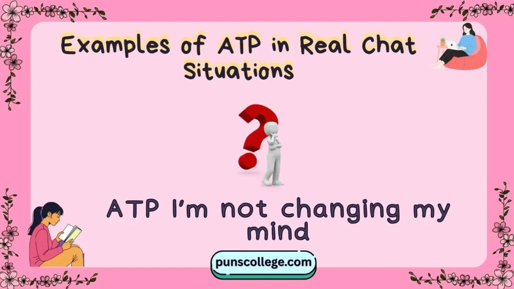 Examples of ATP in Real Chat Situations