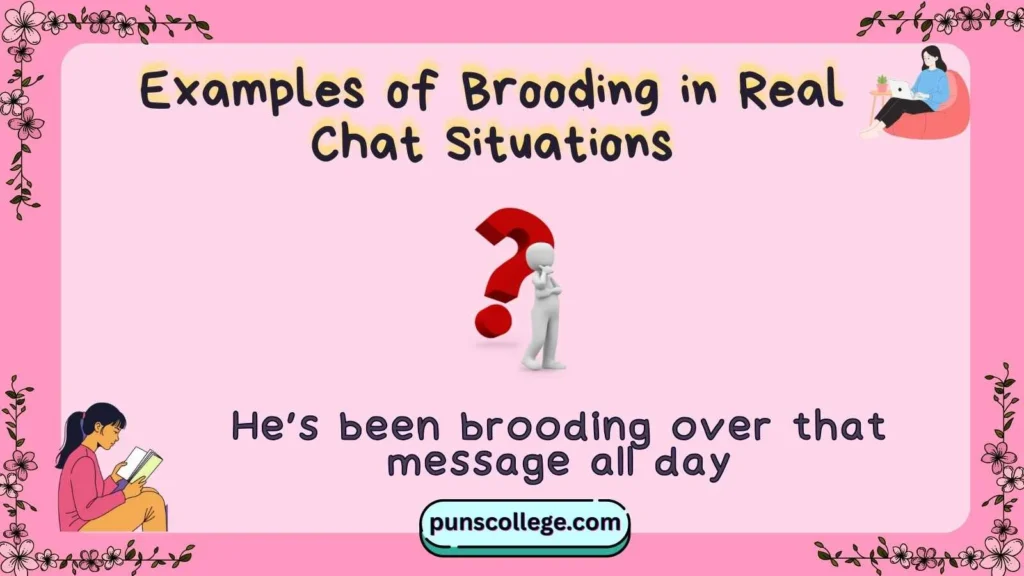 Examples of Brooding in Real Chat Situations