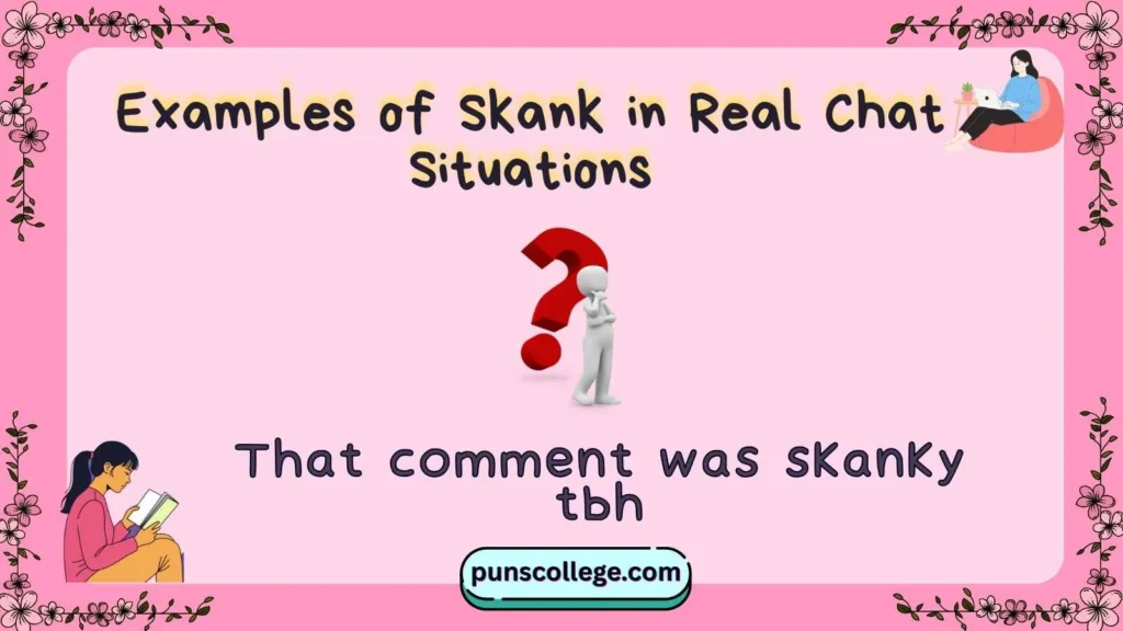 Examples of Skank in Real Chat Situations