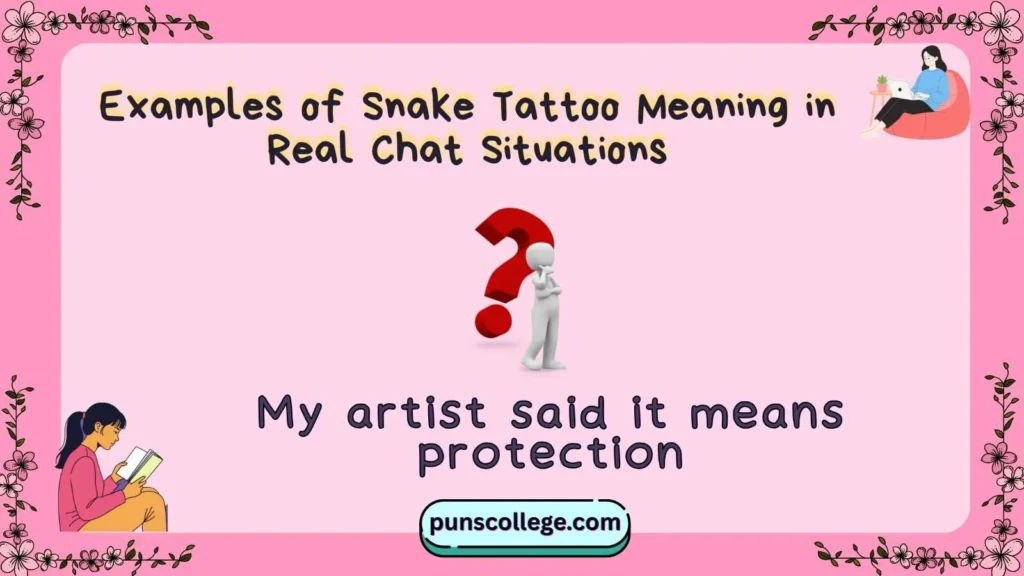 Examples of Snake Tattoo Meaning in Real Chat Situations
