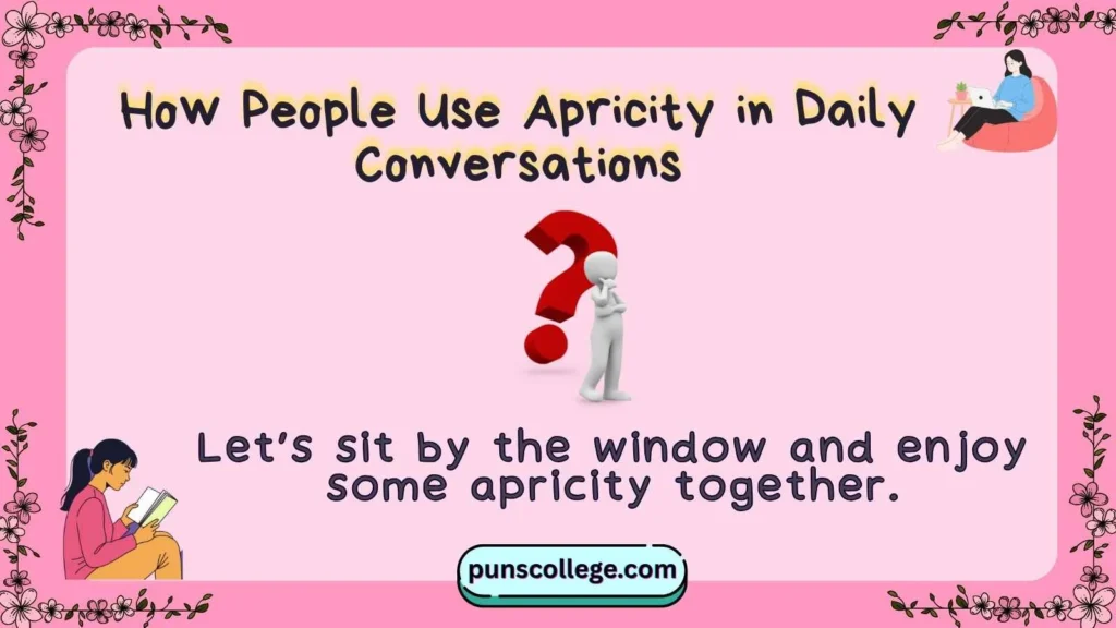 How People Use Apricity in Daily Conversations