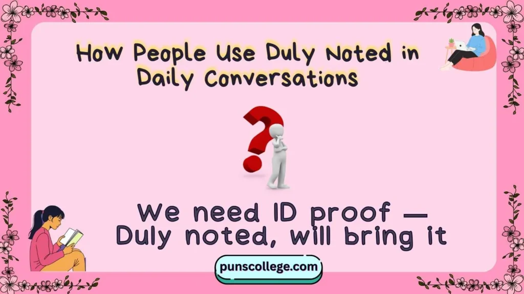 How People Use Duly Noted in Daily Conversations