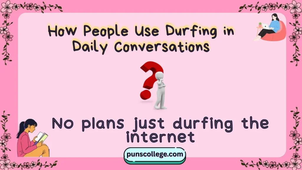 How People Use Durfing in Daily Conversations