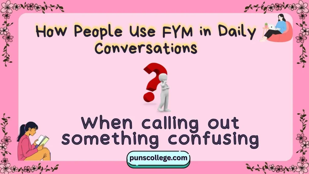 How People Use FYM in Daily Conversations