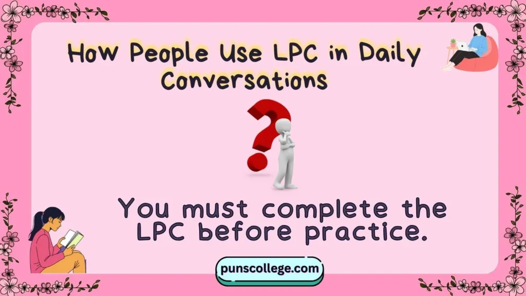 How People Use LPC in Daily Conversations