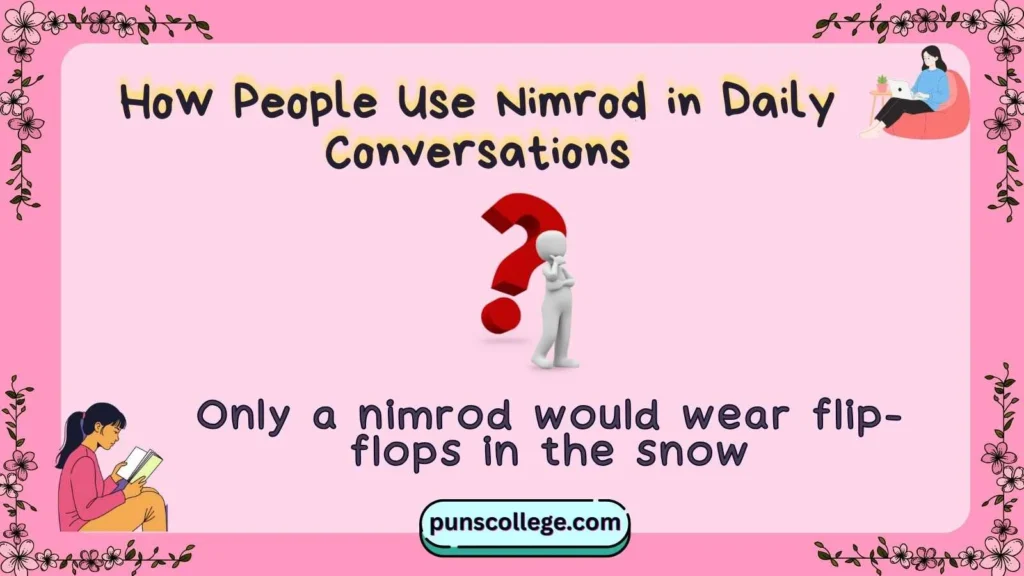How People Use Nimrod in Daily Conversations