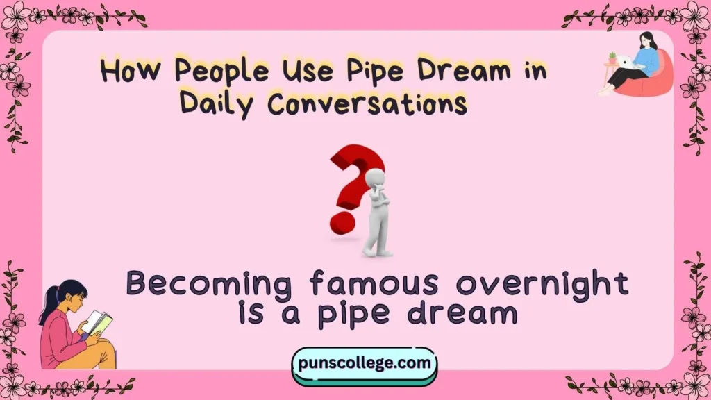 How People Use Pipe Dream in Daily Conversations