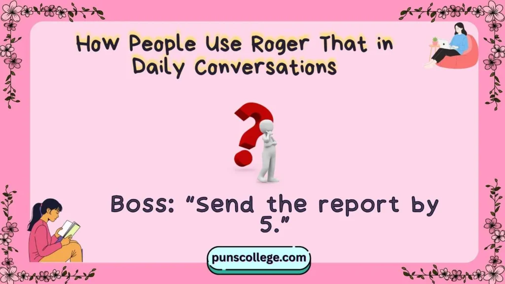 How People Use Roger That in Daily Conversations