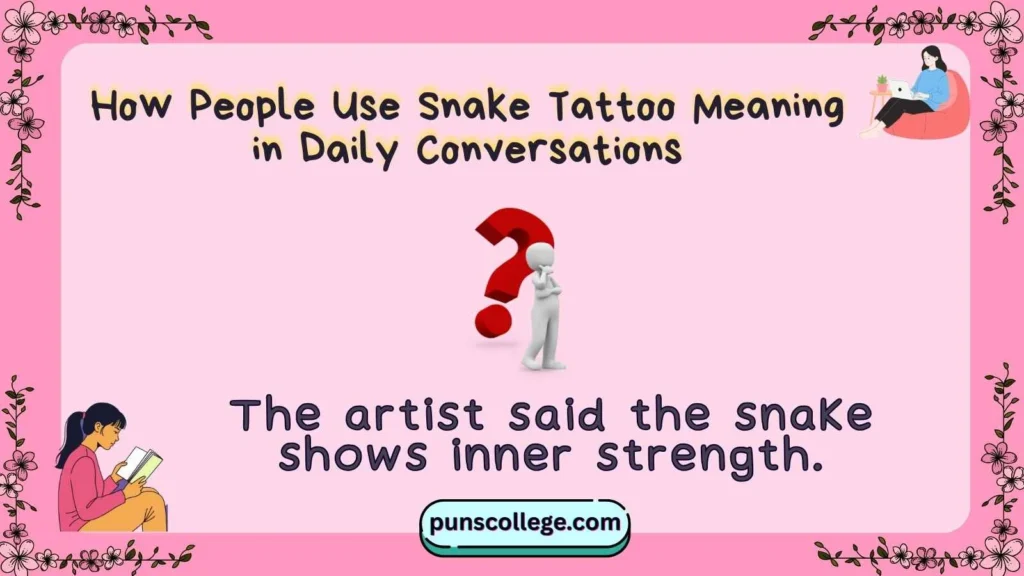 How People Use Snake Tattoo Meaning in Daily Conversations