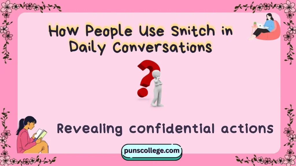 How People Use Snitch in Daily Conversations