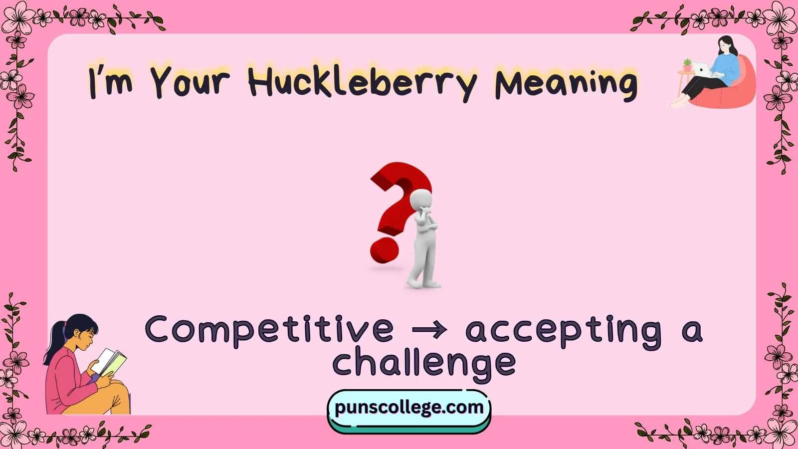 I’m Your Huckleberry Meaning