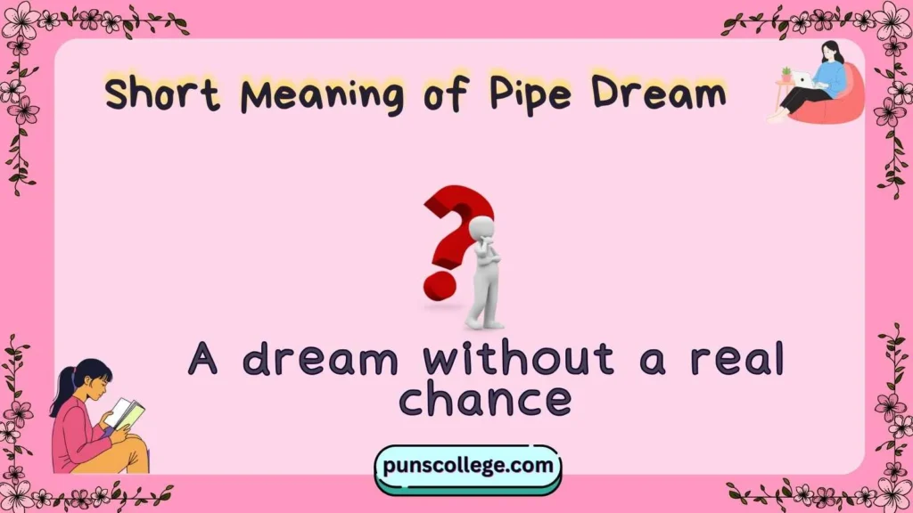 Short Meaning of Pipe Dream